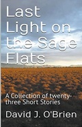 Cover: Last Light on the Sage Flats - David J. O'Brien