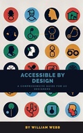 Cover: Accessible by Design: A Comprehensive Guide to UX Accessibility for Designers - SD