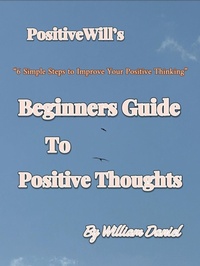 Enlarge image Cover: Beginners Guide To Positive Thoughts - Positive Will Media
