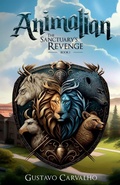 Cover: Animalian The Sanctuary's Revenge - Whimsy Frog LLC