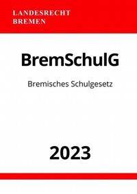 Abbildung von: Bremisches Schulgesetz - BremSchulG 2023 - epubli