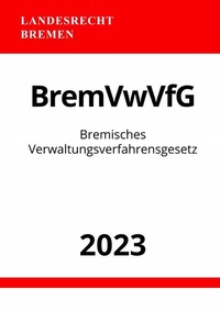 Abbildung von: Bremisches Verwaltungsverfahrensgesetz - BremVwVfG 2023 - epubli