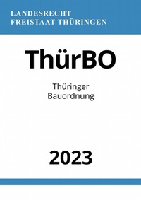 Abbildung von: Thüringer Bauordnung - ThürBO 2023 - epubli