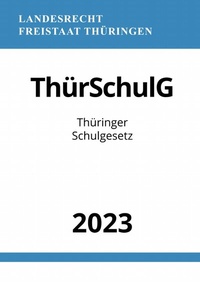 Abbildung von: Thüringer Schulgesetz - ThürSchulG 2023 - epubli