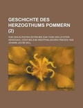 Cover: Geschichte Des Herzogthums Pommern; Von Den Altesten Zeiten Bis Zum Tode Des Letzten Herzoges, Oder Bis Zum Westphalischen Frieden 1648 (2 ) - Rarebooksclub.com