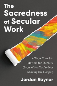 Enlarge image Cover: The Sacredness of Secular Work - WaterBrook