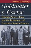 Cover: Goldwater V. Carter - University Press of Kansas