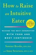 Cover: How to Raise an Intuitive Eater - St Martin's Press