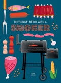 Cover: 101 Things to Do With a Smoker - Simon + Schuster LLC