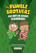 Cover: The Not-So-Secret Clubhouse (the Bumble Brothers, Book #2) - Reycraft Books