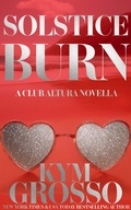 Cover: Solstice Burn (Club Altura Romance) - Kym Grosso