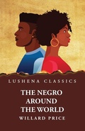Cover: The Negro Around the World - Lushena Books