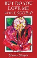 Cover: But Do You Love Me with Locura? - Atmosphere Press