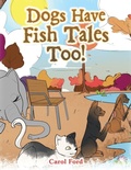 Cover: Dogs Have Fish Tales Too! - Xlibris Us