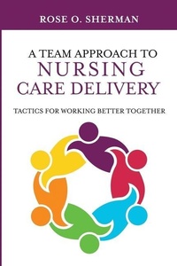 Abbildung von: A Team Approach to Nursing Care Delivery - Rose O Sherman