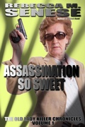Cover: Assassination So Sweet (The Lady Killer Chronicles, #1) - Rfar Publishing