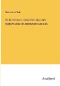 Cover: De la litterature consideree dans ses rapports avec les institutions sociales - Anatiposi Verlag