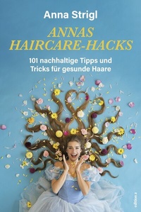 Abbildung von: Annas Haircare-Hacks - edition a