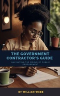 Cover: The Government Contractor's Guide: Navigating the World of Public Procurement - SD