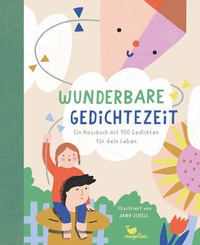 Abbildung von: Wunderbare Gedichtezeit - Ein Hausbuch mit 100 Gedichten für dein Leben - Magellan