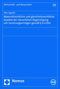 Abbildung von: Materiellrechtliche und gleichheitsrechtliche Aspekte der steuerlichen Begünstigung von Sanierungserträgen gemäß § 3a EStG - Nomos