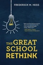 Cover: The Great School Rethink - Harvard Education Press