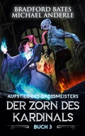 Cover: Der Zorn des Kardinals - Aufstieg des Gro&szlig;meisters 3