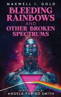 Cover: Bleeding Rainbows and Other Broken Spectrums - Hex Publishers LLC