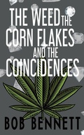 Cover: The Weed, The Corn Flakes & The Coincidences - Clink Street Publishing