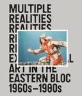 Cover: Multiple Realities: Experimental Art in the Eastern Bloc 1960s-1980s - Walker Art Centre,U.S.