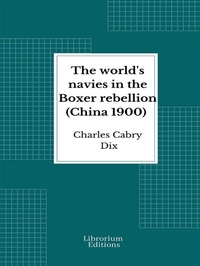 Abbildung von: The world's navies in the Boxer rebellion (China 1900) - Librorium Editions