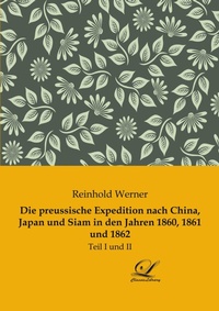 Abbildung von: Die preussische Expedition nach China, Japan und Siam in den Jahren 1860, 1861 und 1862 - Classic-Library