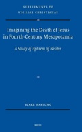 Cover: Imagining the Death of Jesus in Fourth-Century Mesopotamia - Brill