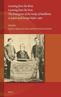 Cover: Learning from the West, Learning from the East: The Emergence of the Study of Buddhism in Japan and Europe before 1900 - Brill