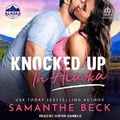 Cover: Knocked Up in Alaska - Tantor Audio