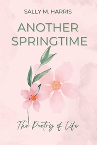Enlarge image Cover: Another Springtime, The Poetry of Life - Top Cat Publishing