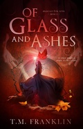 Cover: Of Glass and Ashes (Magically Ever After, #3) - T.M. Franklin