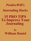 Cover: 15 Pro Tips To Improve Your Journaling - Positive Will Media