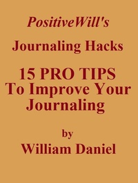 Enlarge image Cover: 15 Pro Tips To Improve Your Journaling - Positive Will Media
