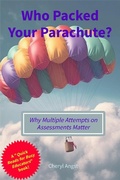 Cover: Who Packed Your Parachute? Why Multiple Attempts on Assessments Matter (Quick Reads for Busy Educators) - Cheryl Angst