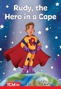 Cover: Rudy, the Hero in a Cape - Teacher Created Materials, Inc