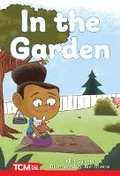 Cover: In the Garden - Teacher Created Materials, Inc