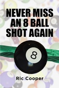 Cover: Never Miss An 8 Ball Shot Again - Page Publishing, Inc.