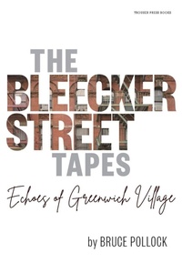 Enlarge image Cover: The Bleecker Street Tapes - Trouser Press Books