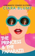 Cover: The Princess and the Paparazzi - Ciaran Blumenfeld