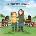 Cover: A Horsey Home, A Sky View Farm Adventure - Angelina Natale