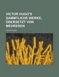 Cover: Victor Hugo's Sammtliche Werke, Ubersetzt Von Mehreren - Rarebooksclub.com