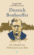 Cover: Dietrich Bonhoeffer: Ein Lehrst&uuml;ck vom Widerstand in zwei Akten - Fontis