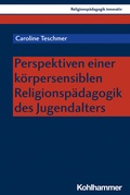 Cover: Perspektiven einer k&ouml;rpersensiblen Religionsp&auml;dagogik des Jugendalters - Kohlhammer