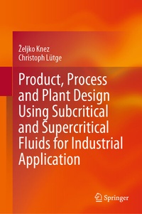 Abbildung von: Product, Process and Plant Design Using Subcritical and Supercritical Fluids for Industrial Application - Springer